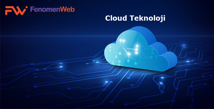 Cloud Teknoloji Nedir? Faydaları Nelerdir.